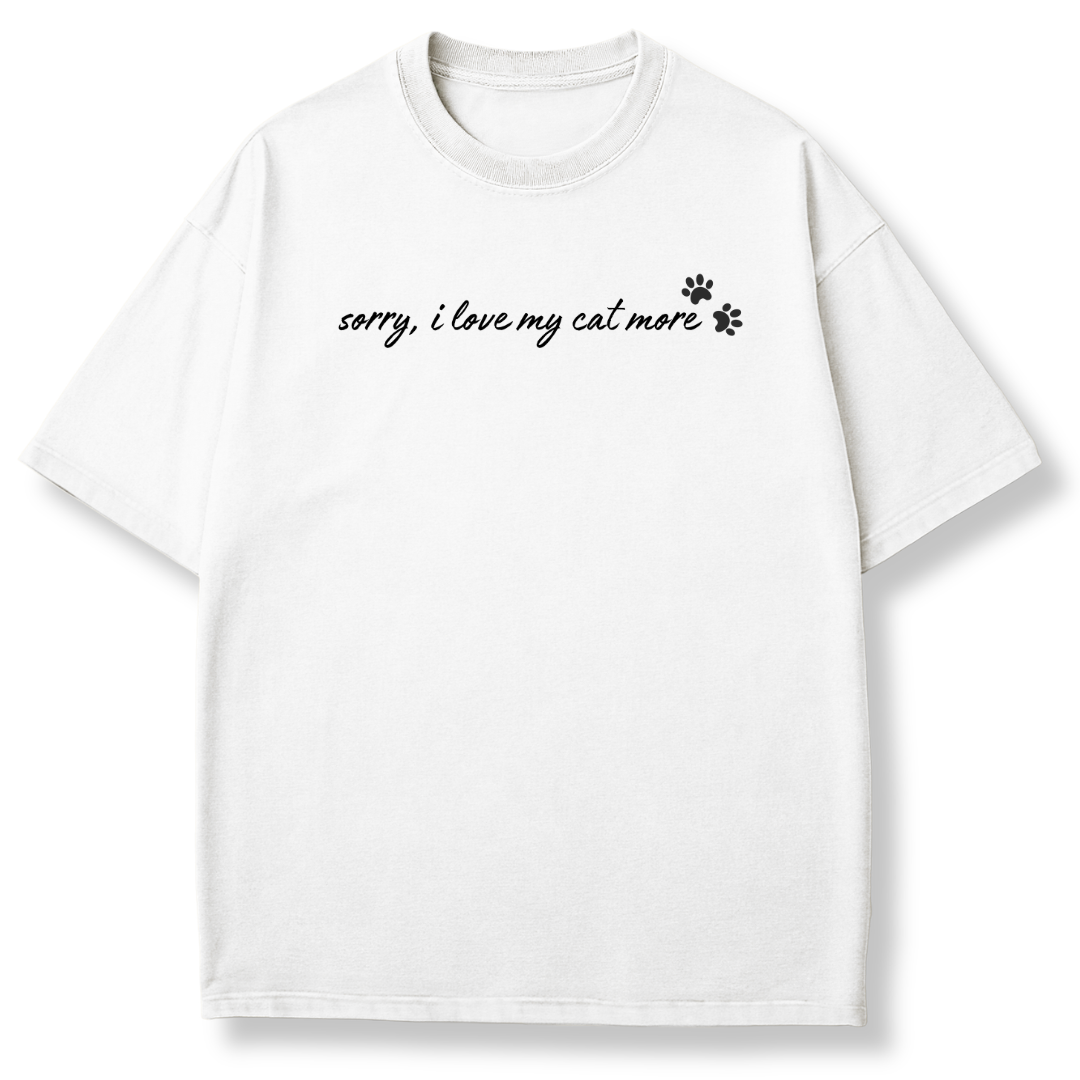 I Love My Cat More T-shirt