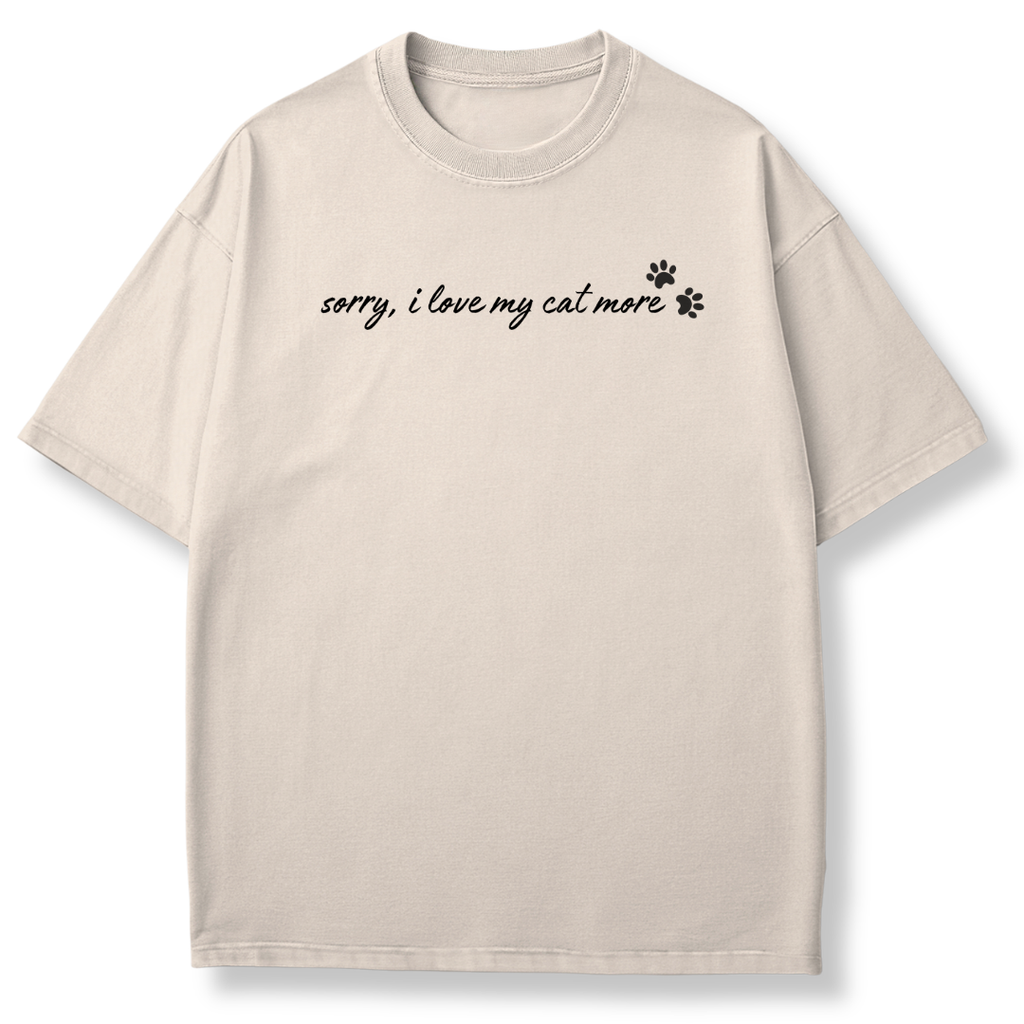 I Love My Cat More T-shirt