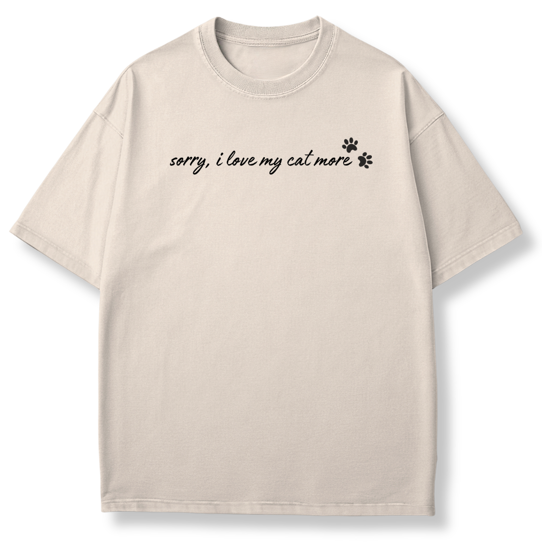 I Love My Cat More T-shirt