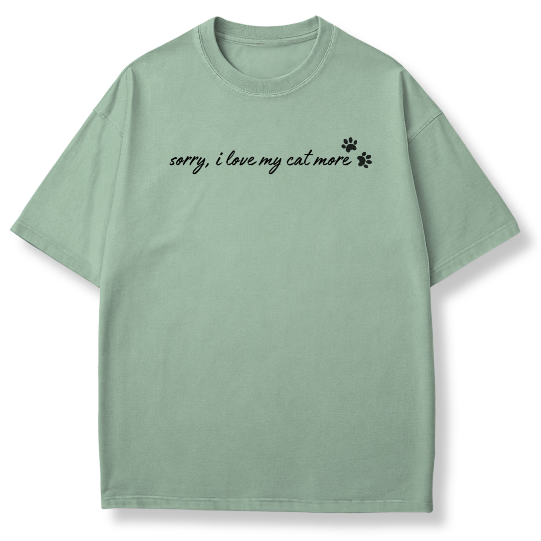 I Love My Cat More T-shirt