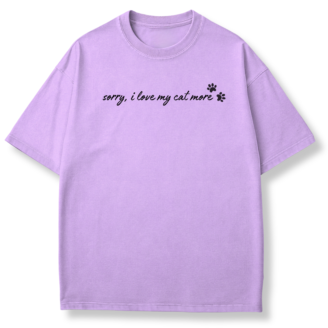 I Love My Cat More T-shirt
