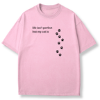 Life isn't Perfect but My Cat is T-shirt