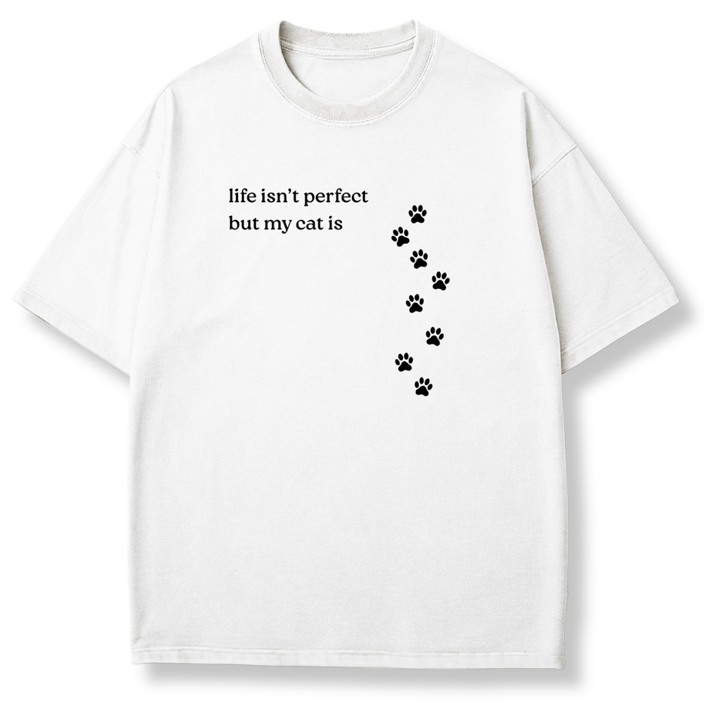 Life isn't Perfect but My Cat is T-shirt