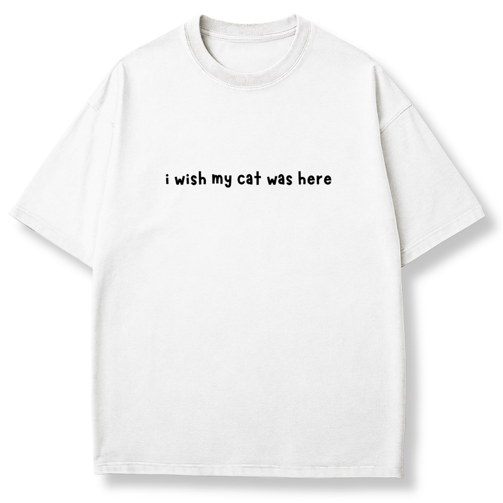 I Wish My Cat Was Here T-shirt
