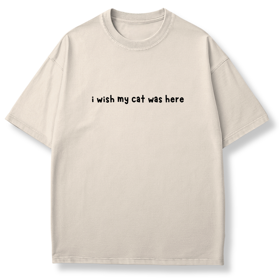 I Wish My Cat Was Here T-shirt