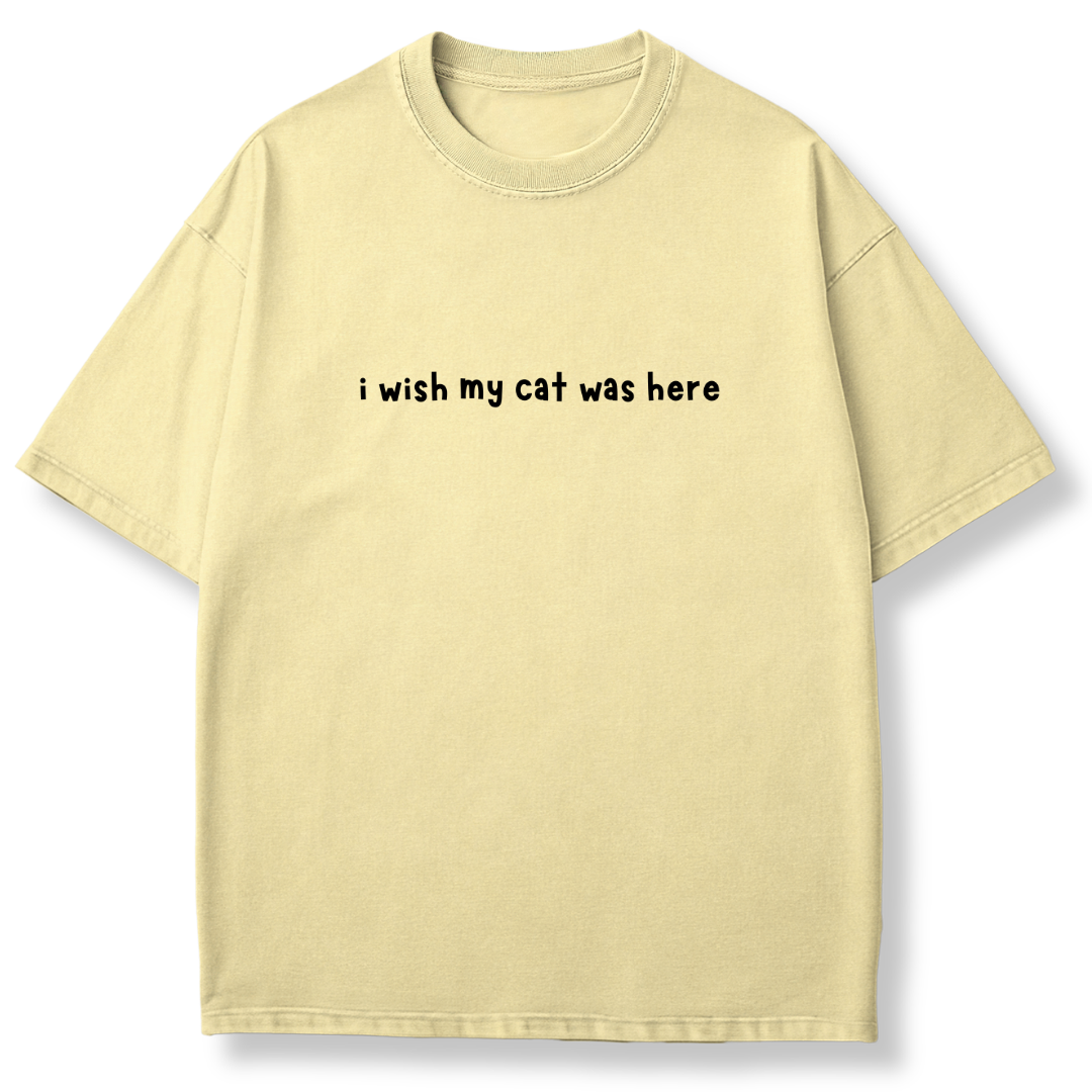 I Wish My Cat Was Here T-shirt
