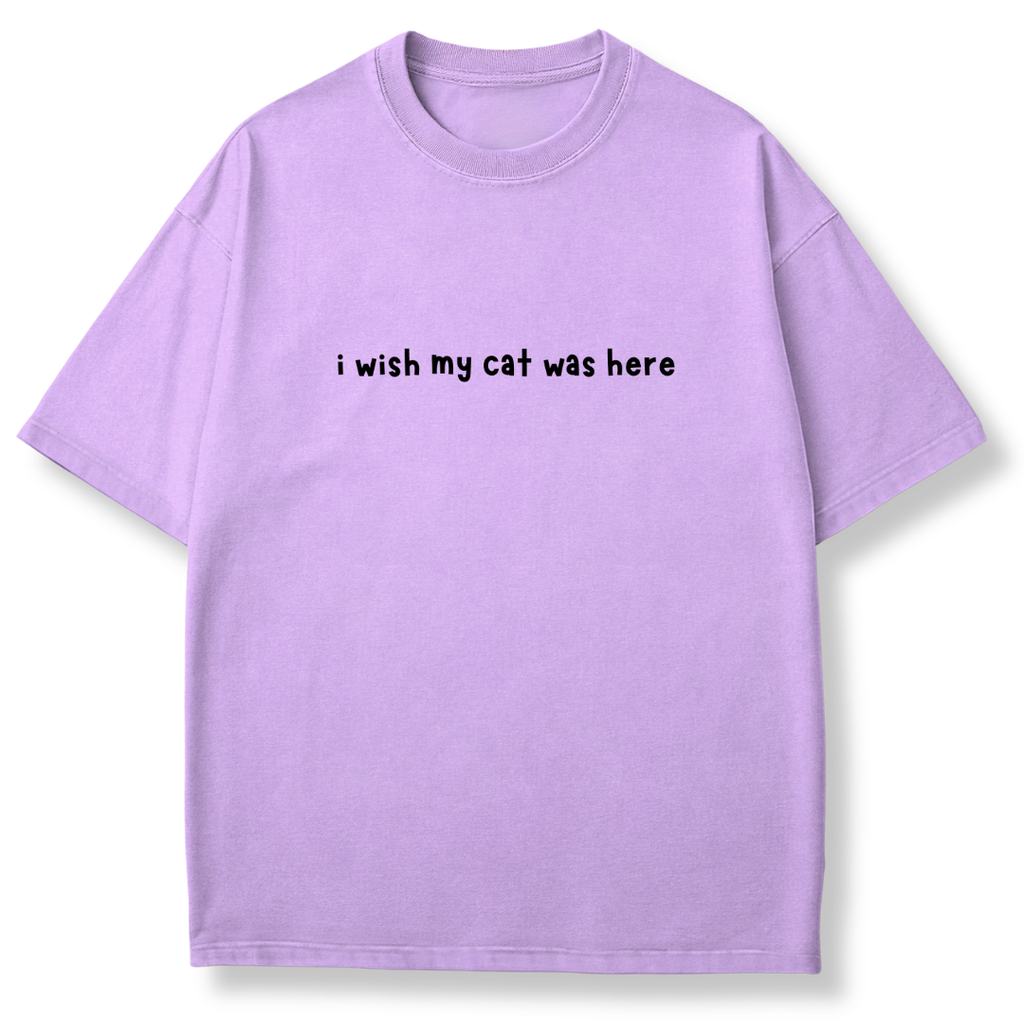 I Wish My Cat Was Here T-shirt