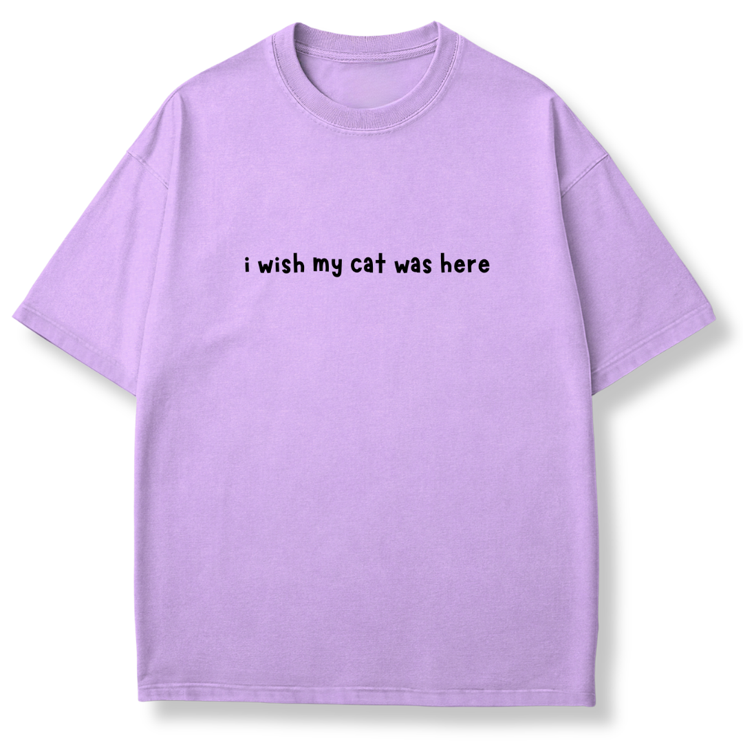 I Wish My Cat Was Here T-shirt