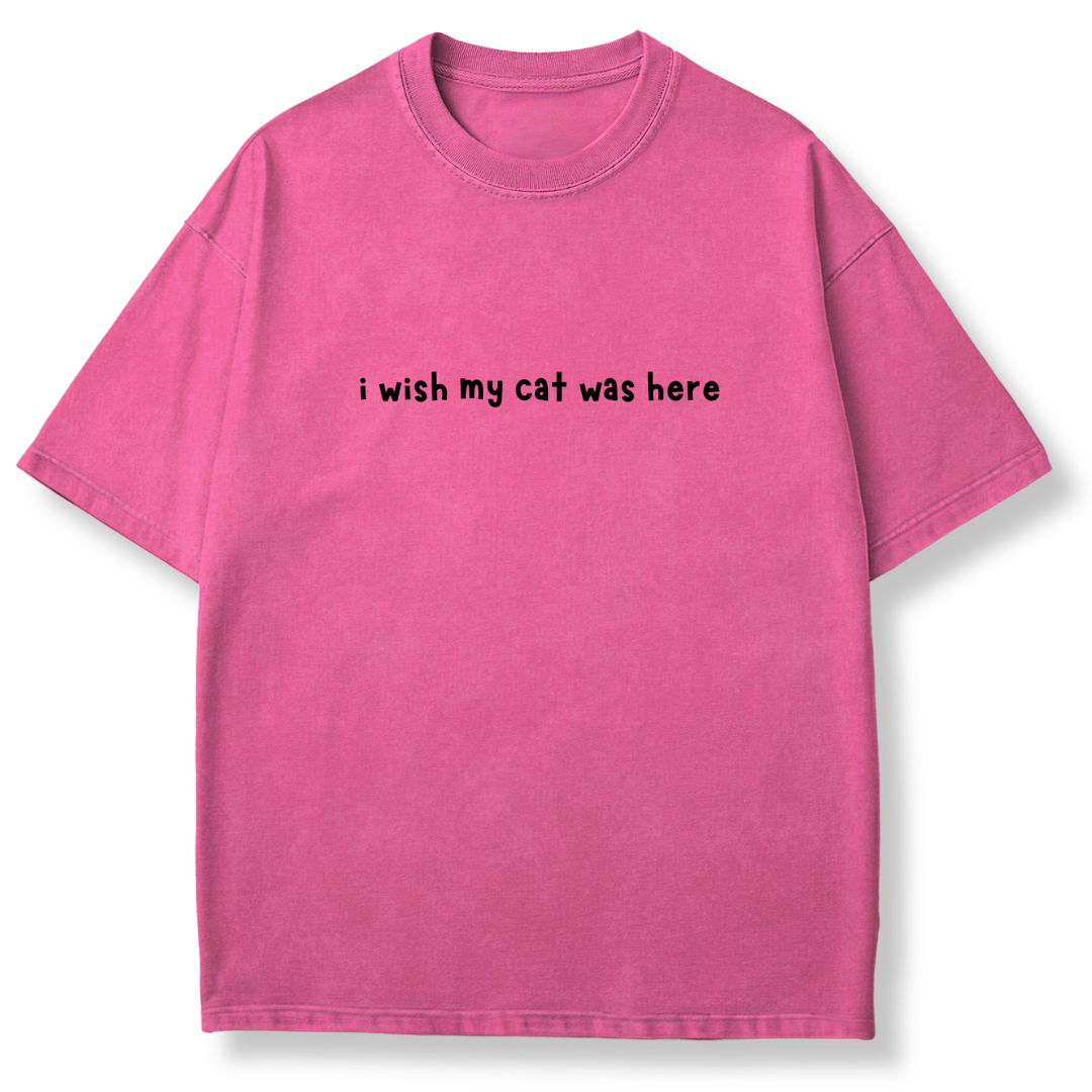 I Wish My Cat Was Here T-shirt
