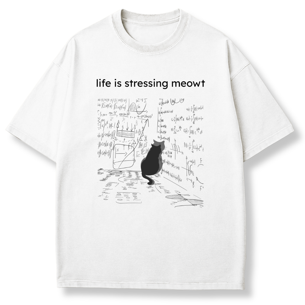 Life is Stressing Meowt T-shirt