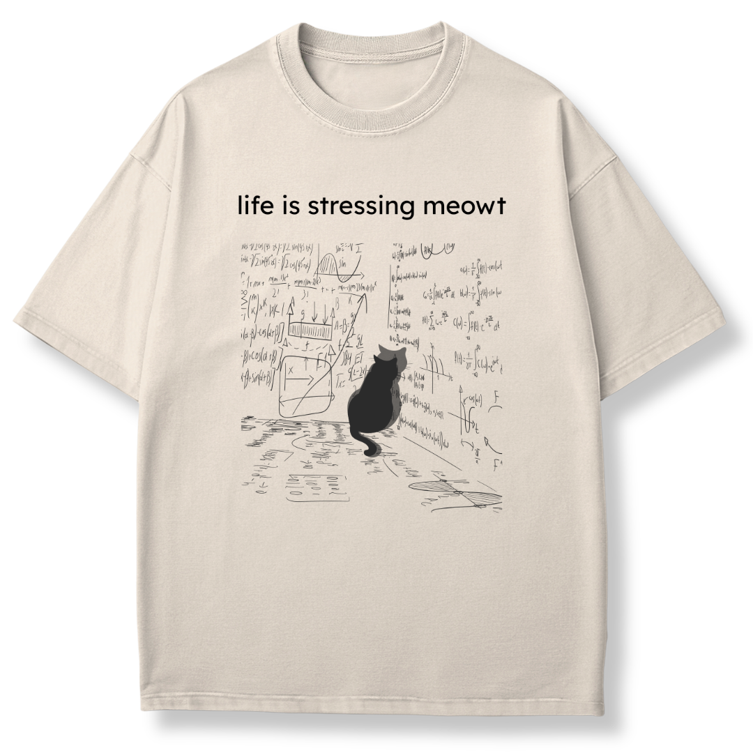 Life is Stressing Meowt T-shirt