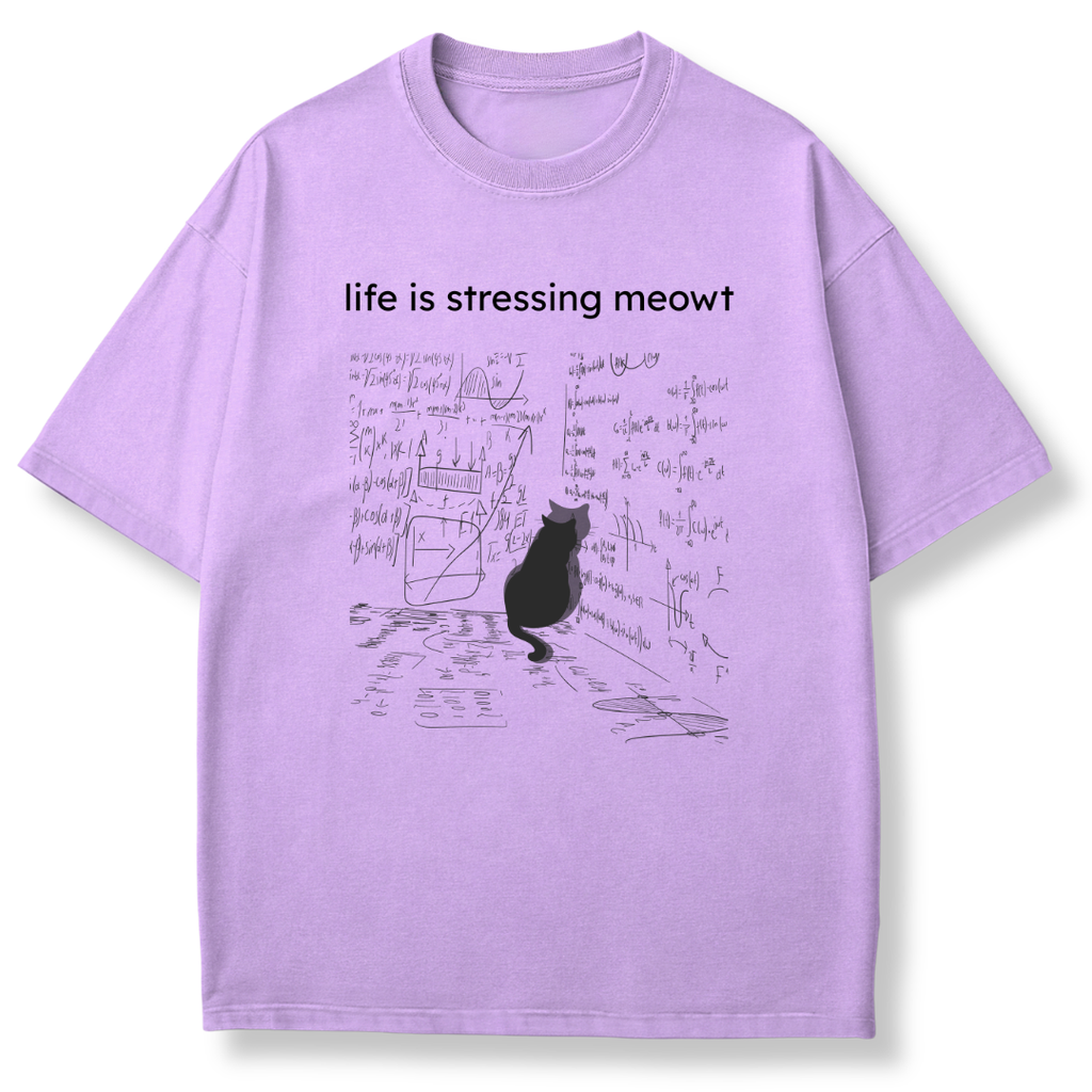 Life is Stressing Meowt T-shirt