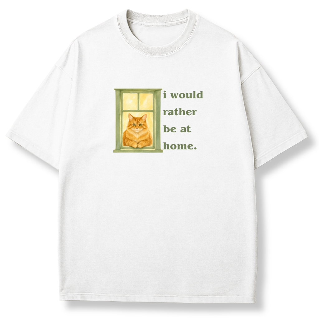 I Would Rather be at Home T-shirt