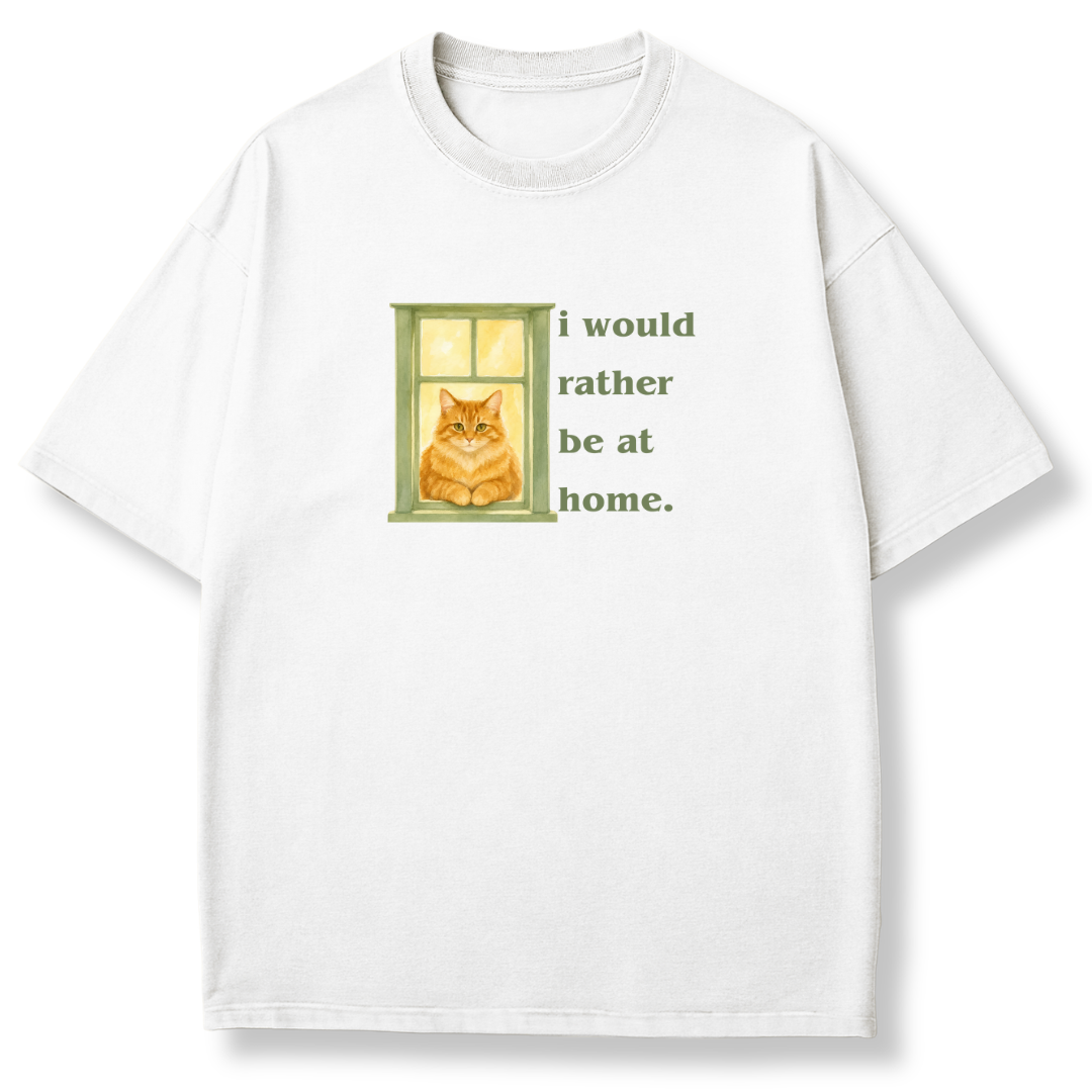 I Would Rather be at Home T-shirt