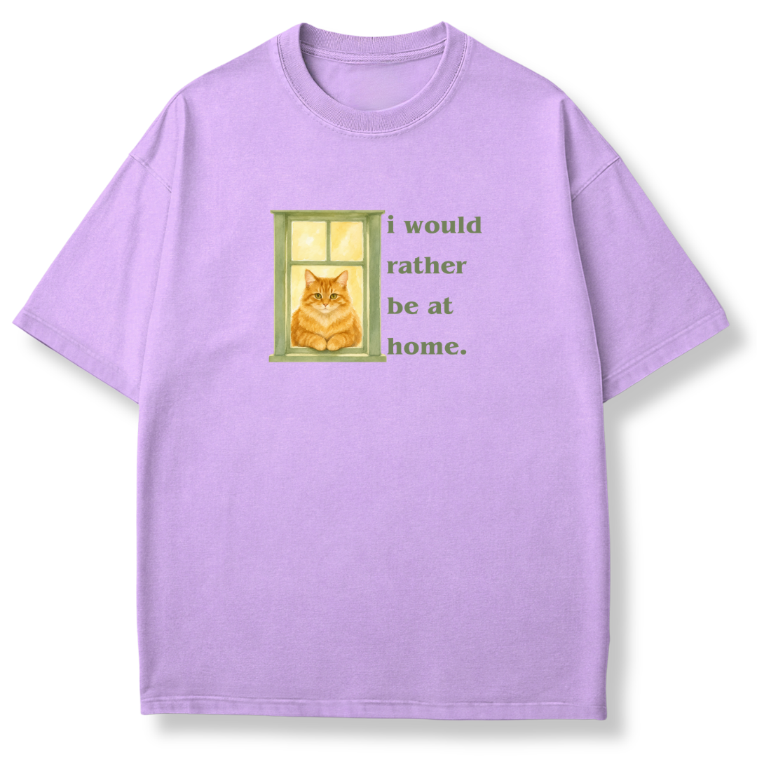 I Would Rather be at Home T-shirt
