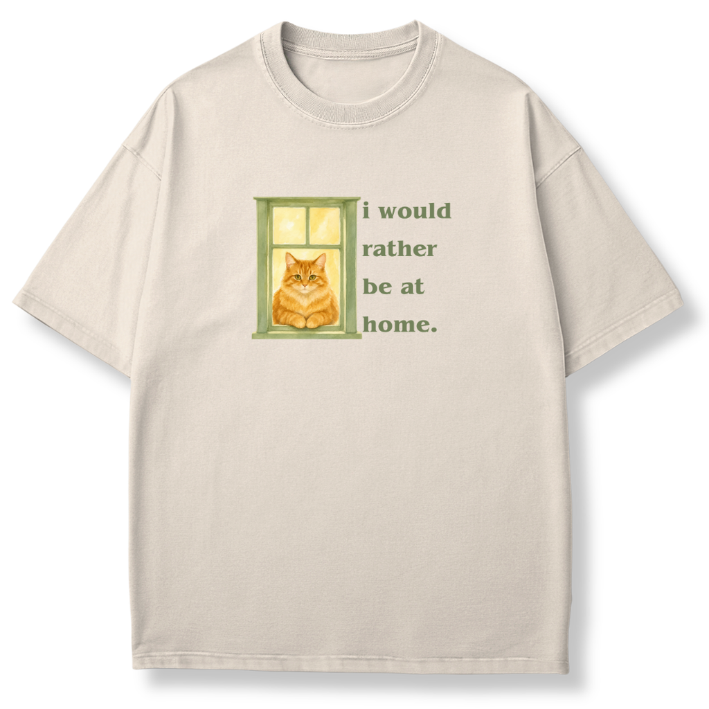 I Would Rather be at Home T-shirt