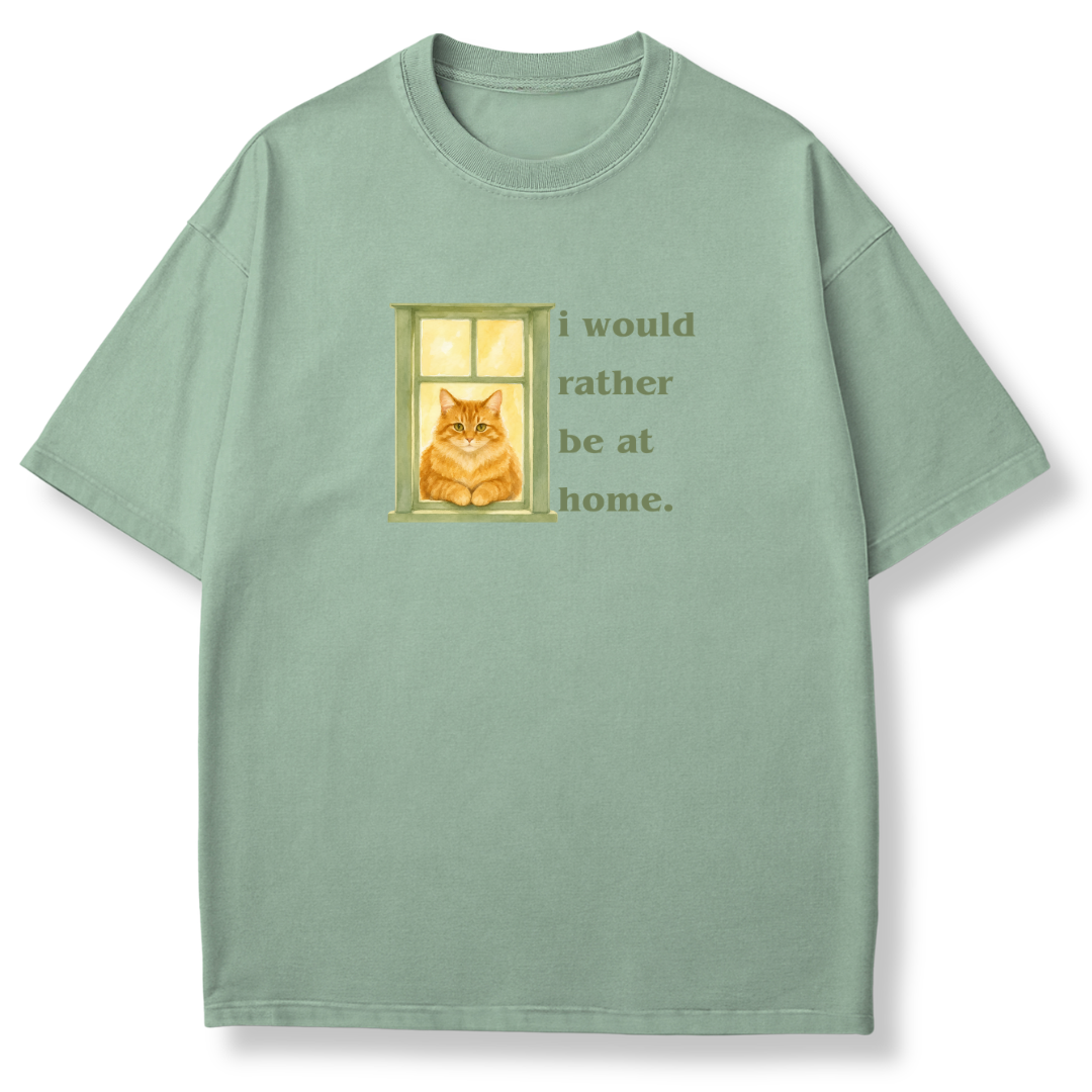 I Would Rather be at Home T-shirt